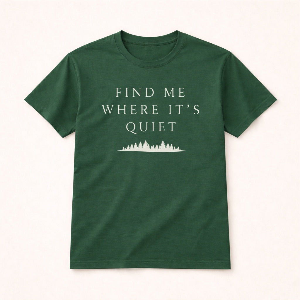Find Me Where It’s Quiet T-Shirt – Minimalist Nature Introvert Tee