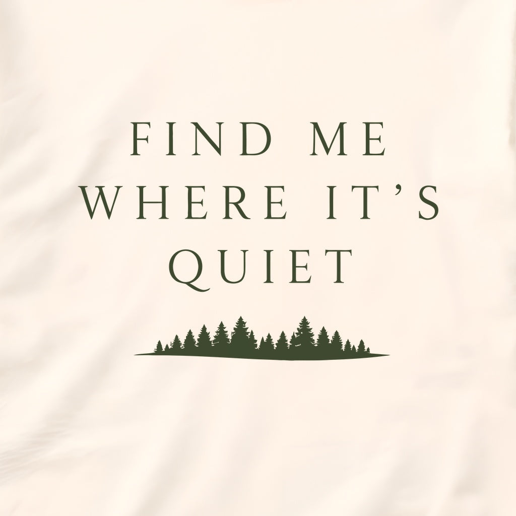 Find Me Where It’s Quiet T-Shirt – Minimalist Nature Introvert Tee