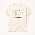 Find Me Where It’s Quiet T-Shirt – Minimalist Nature Introvert Tee
