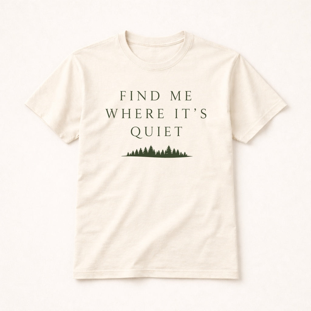Find Me Where It’s Quiet T-Shirt – Minimalist Nature Introvert Tee