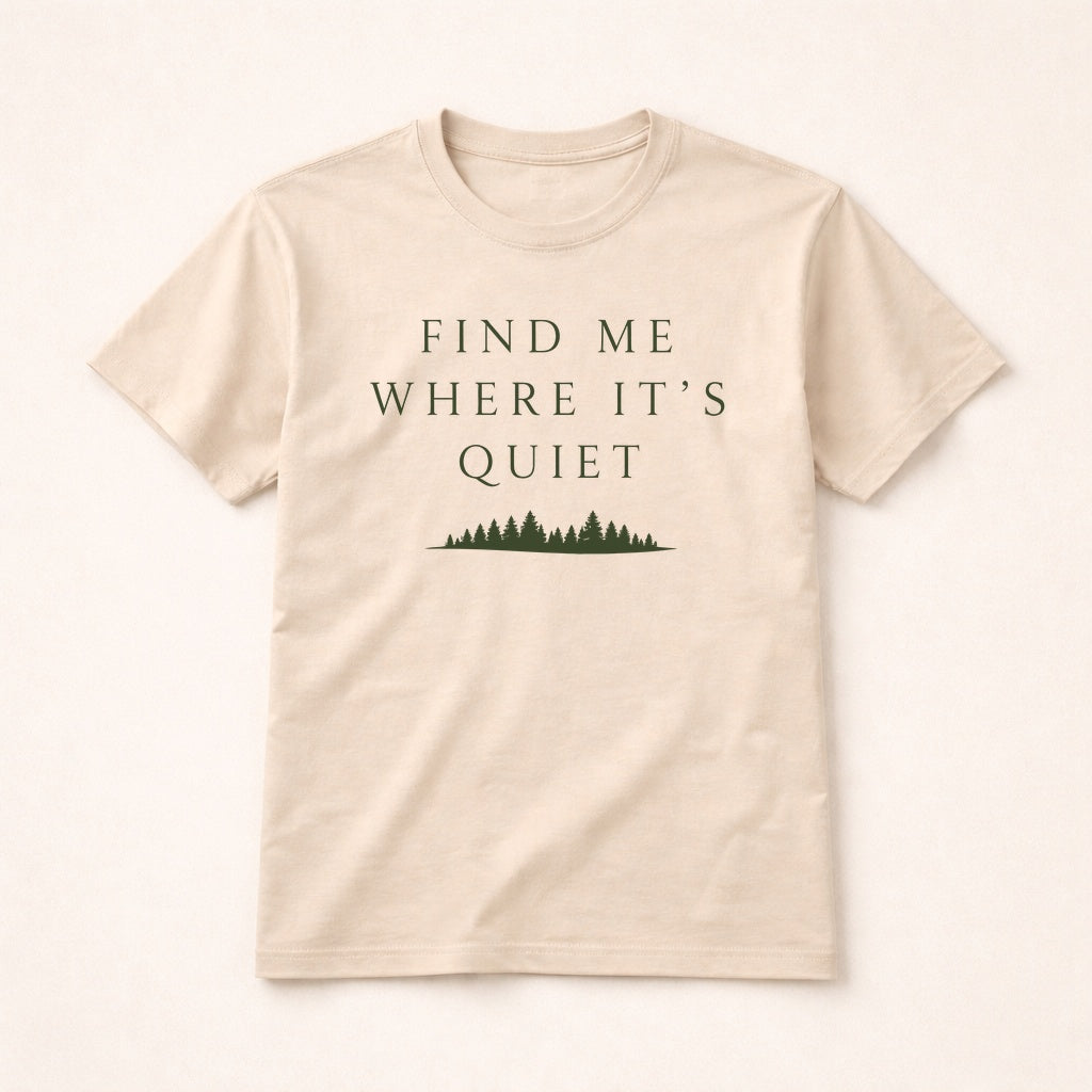 Find Me Where It’s Quiet T-Shirt – Minimalist Nature Introvert Tee