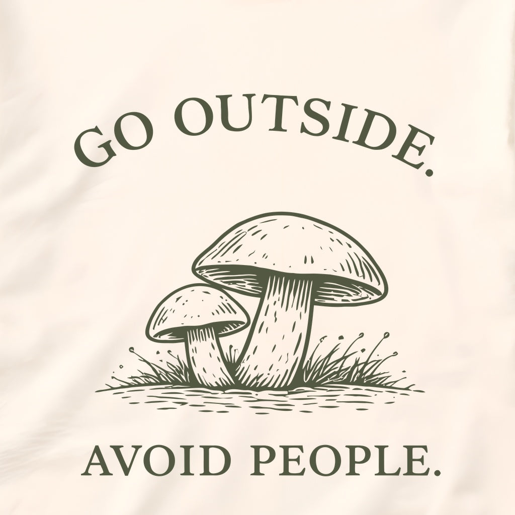 Go Outside Avoid People Shirt – Mushroom Nature Tee