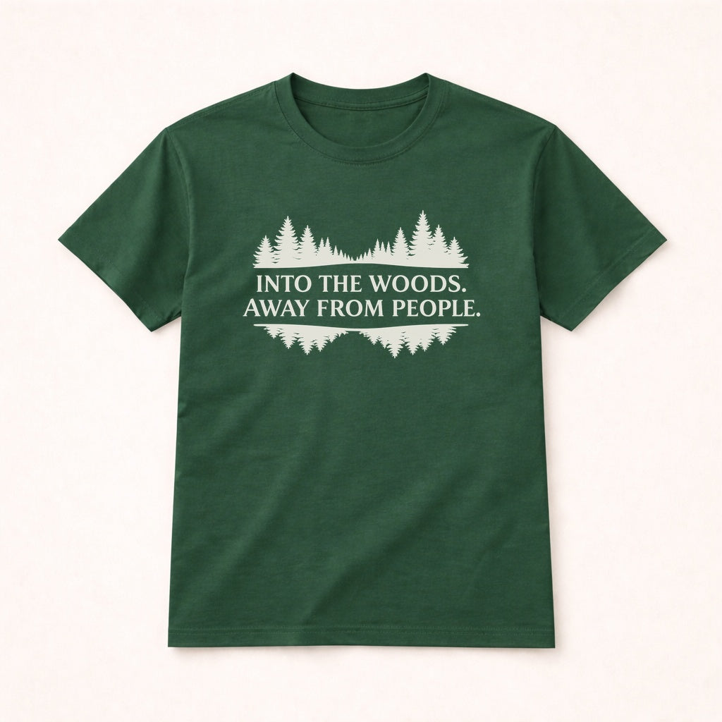 Into the Woods Away From People T-Shirt – Forest Escape Tee
