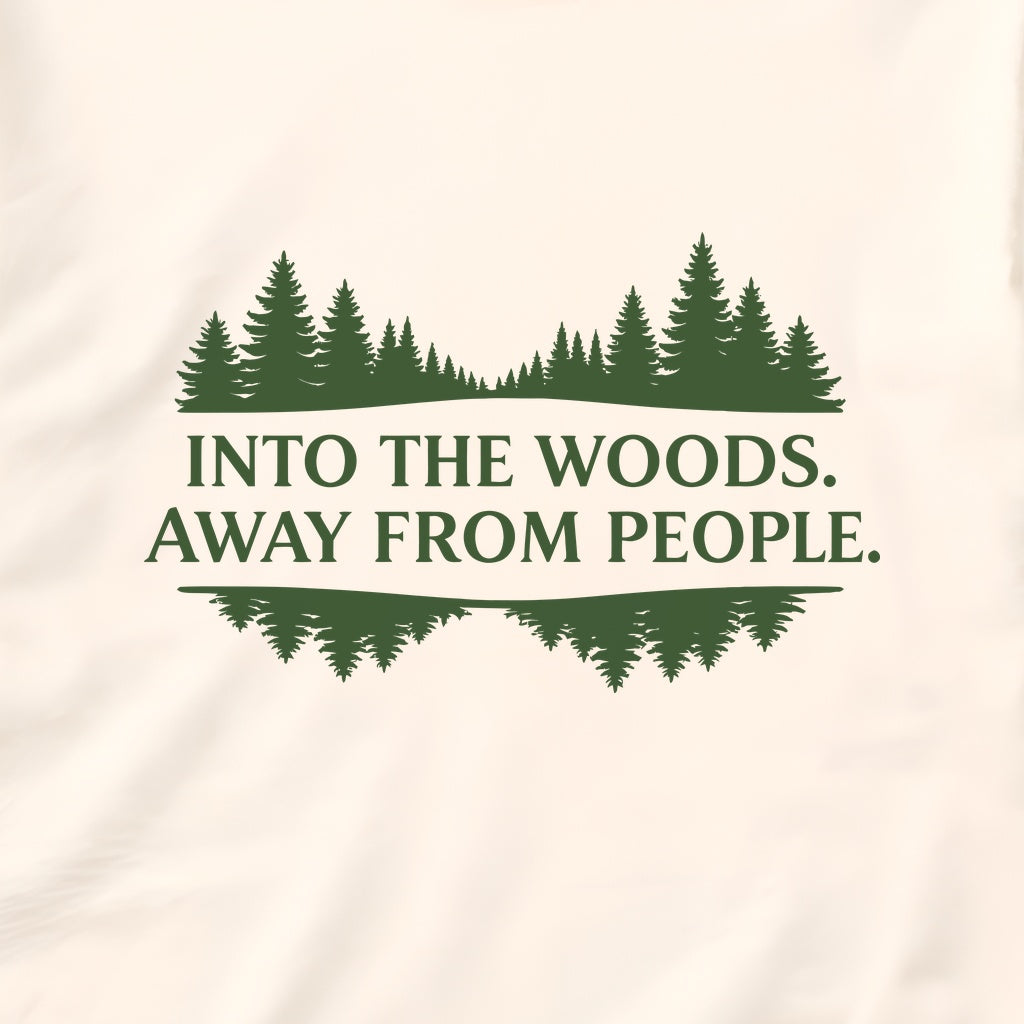 Into the Woods Away From People T-Shirt – Forest Escape Tee