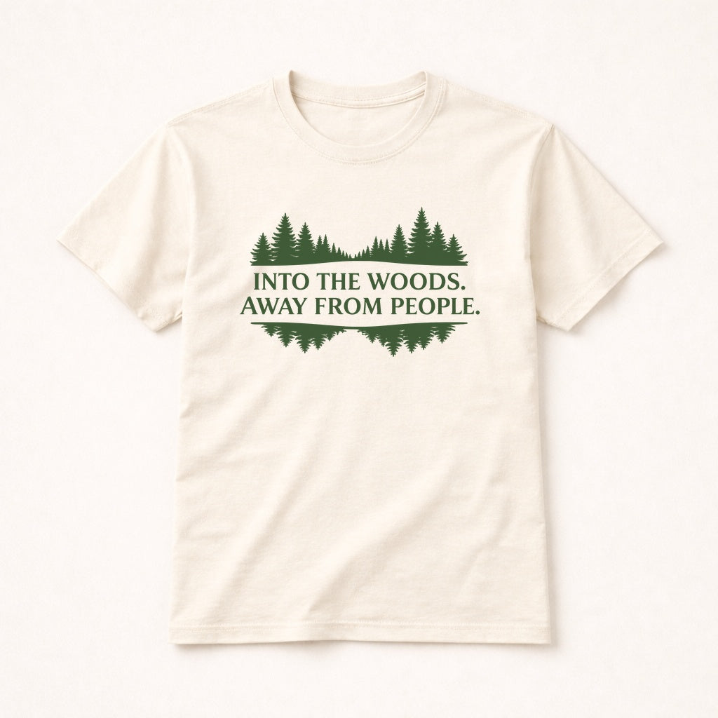 Into the Woods Away From People T-Shirt – Forest Escape Tee