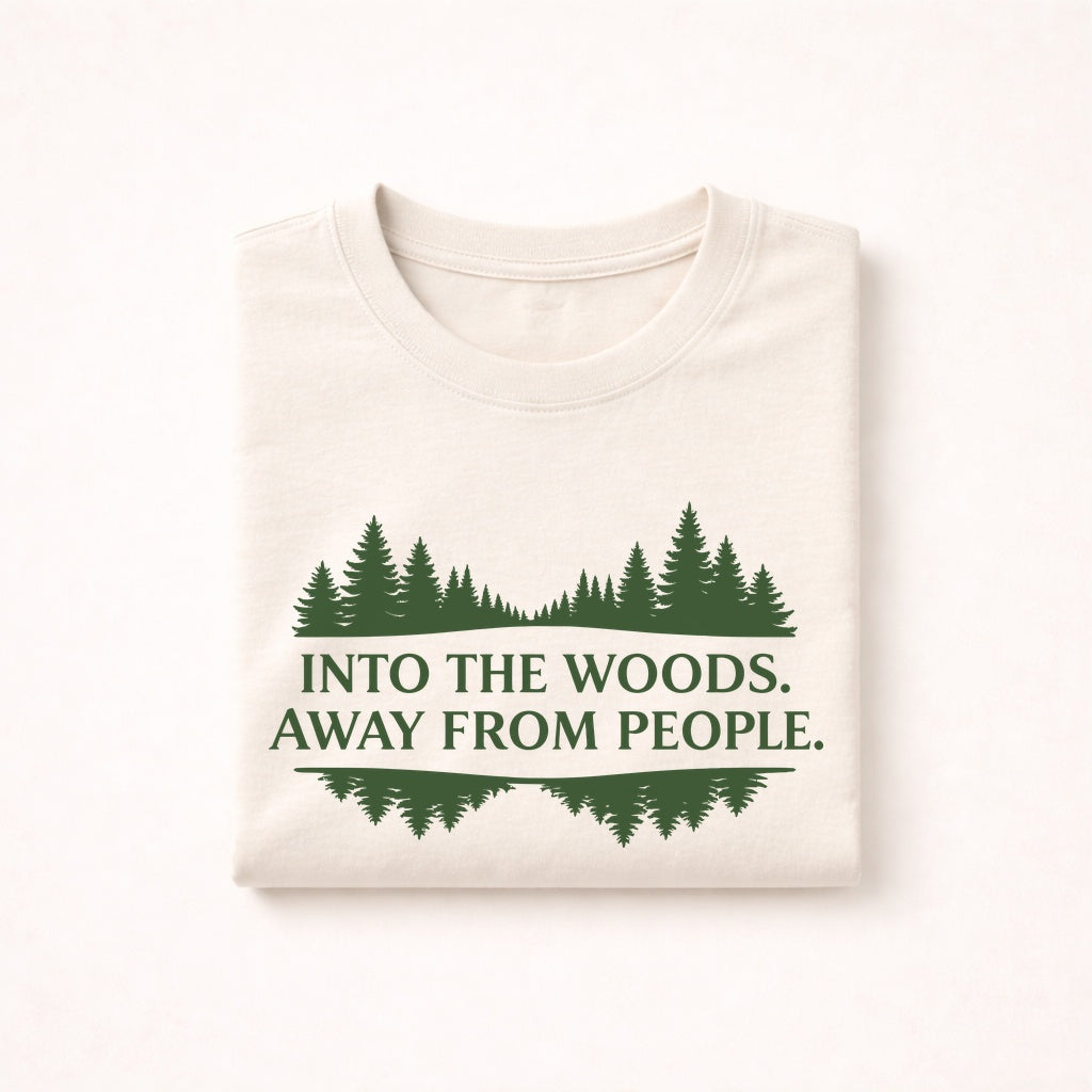 Into the Woods Away From People T-Shirt – Forest Escape Tee
