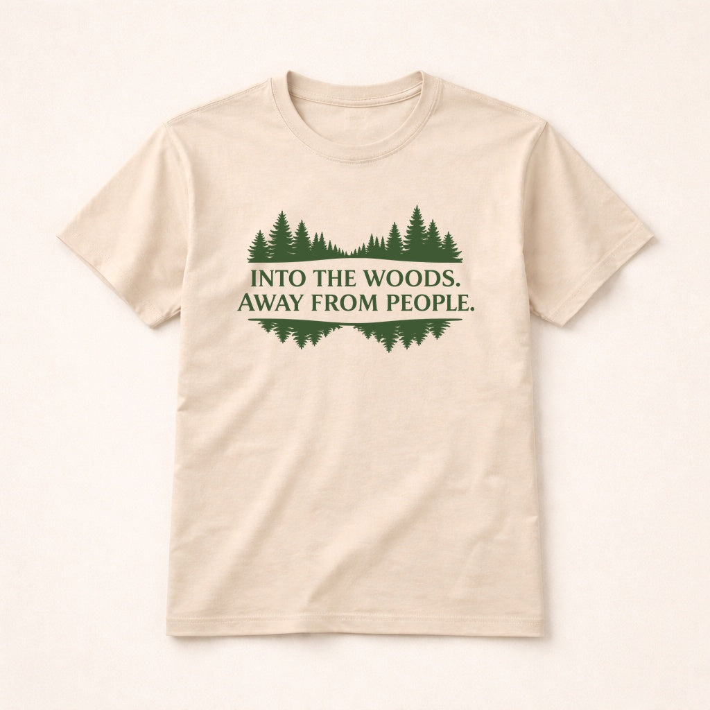 Into the Woods Away From People T-Shirt – Forest Escape Tee