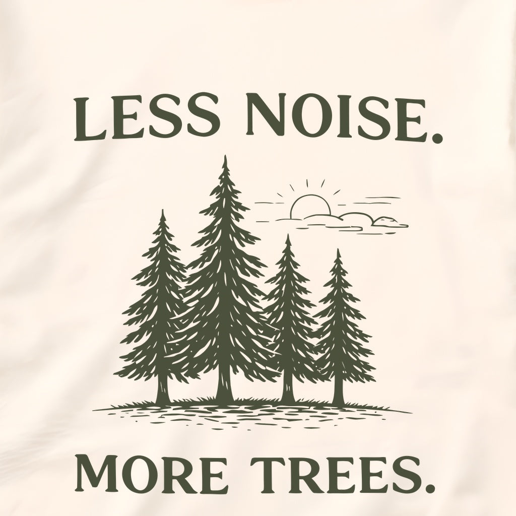 Less Noise More Trees Shirt – Nature Lover Tee