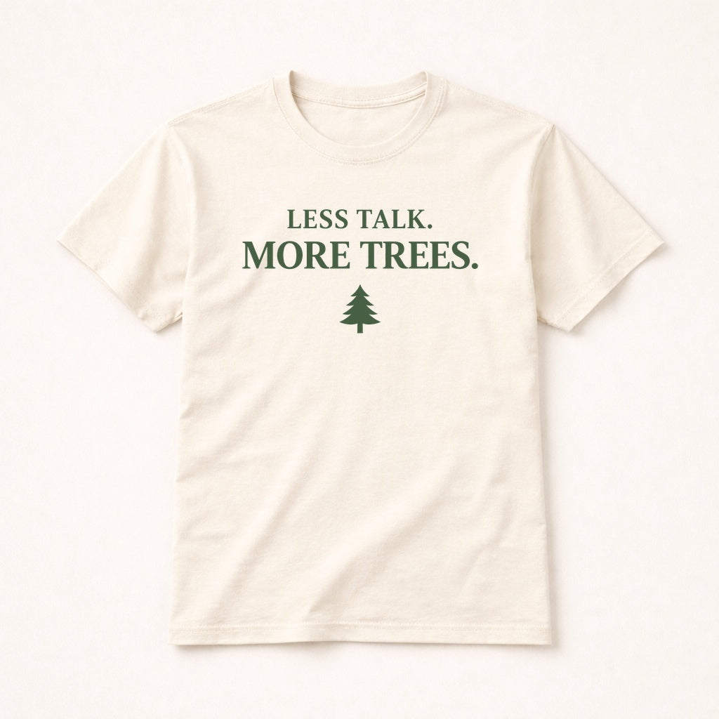 Less Talk More Trees T-Shirt – Minimal Nature Lover Tee