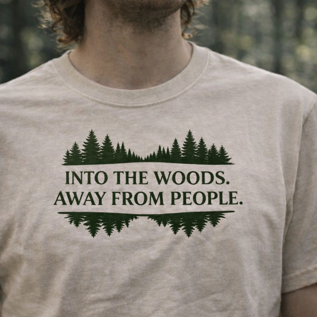 Into the Woods Away From People T-Shirt – Forest Escape Tee